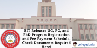 BIT Releases UG, PG, and PhD Program Registration and Fee Payment Schedule, Check Documents Required Here!